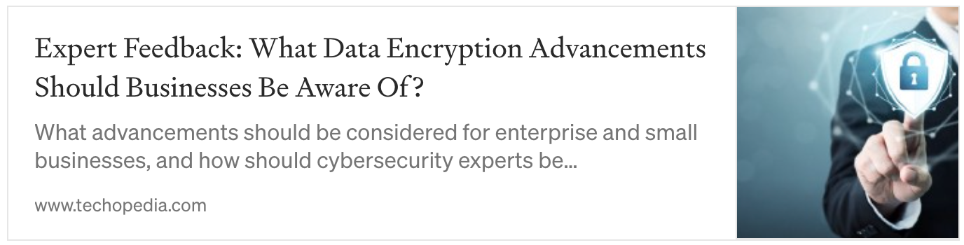 Image: Expert Feedback: What Data Encryption Advancements Should Business Be Aware Of? links to techopedia.com article