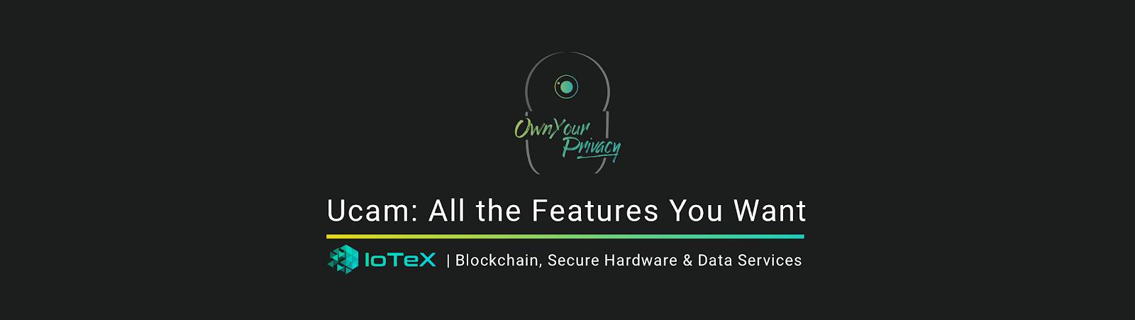 Featured image for article "Ucam: All the Features You Want" from IoTeX Blogs