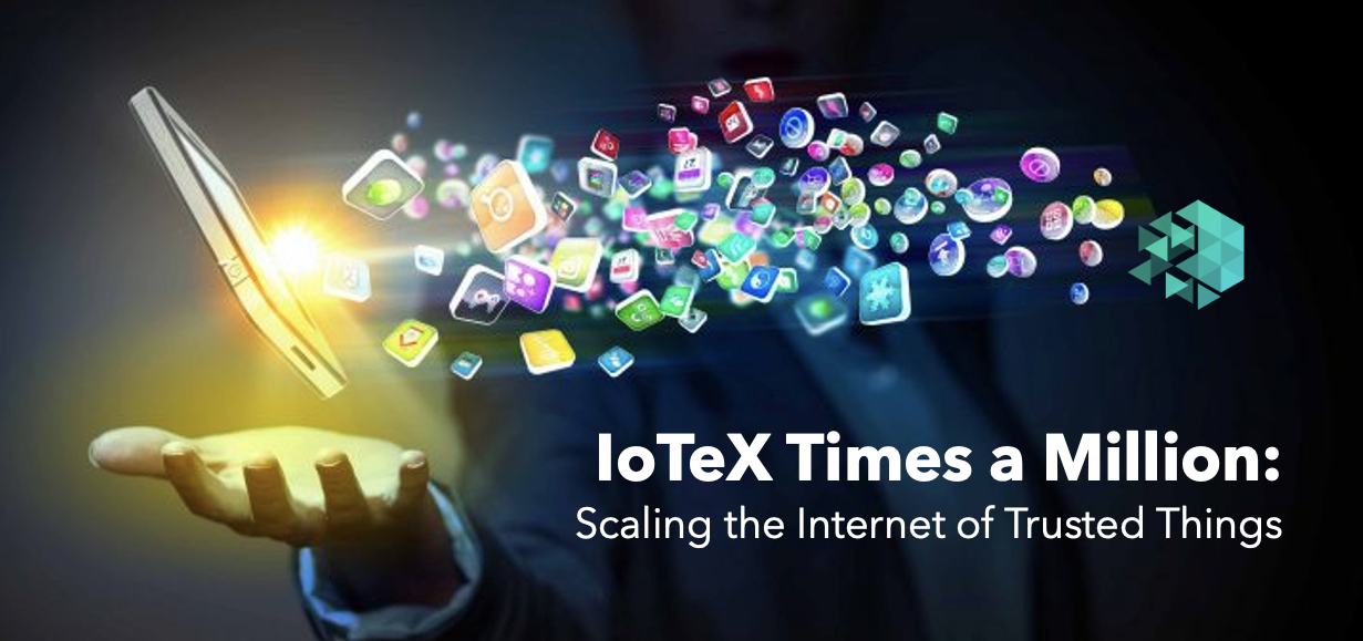 Featured image for article "IoTeX Times a Million: Scaling the Internet of Trusted Things" from IoTeX Blogs