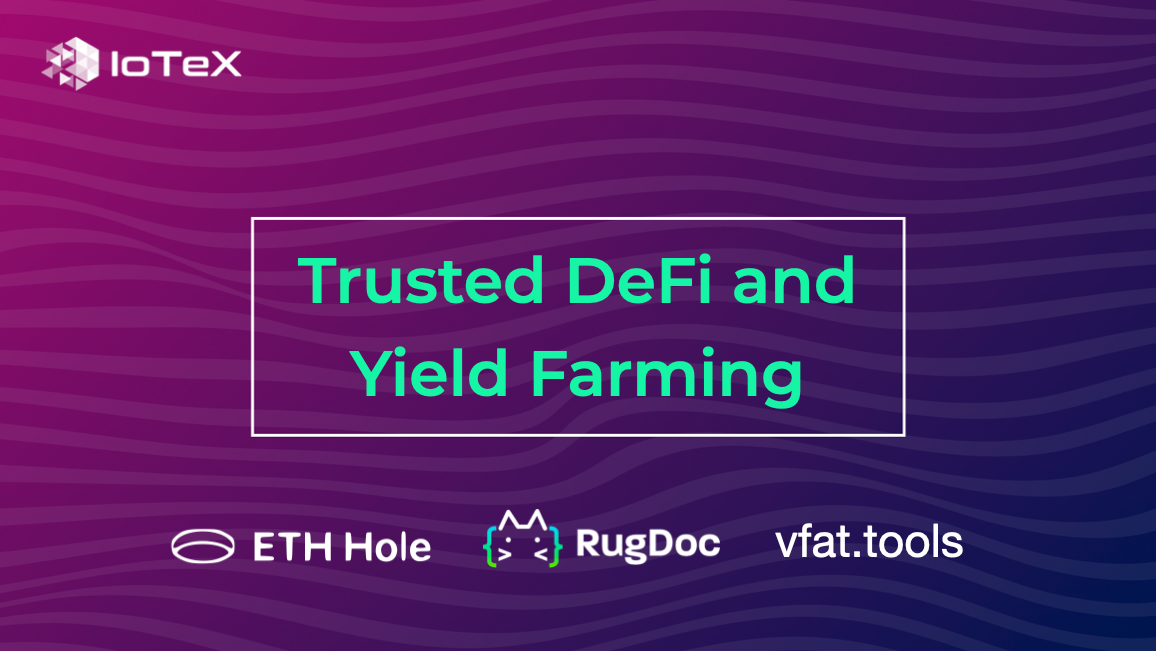 Featured image for article "New Partners for Trusted DeFi & Yield Farming on IoTeX" from IoTeX Blogs