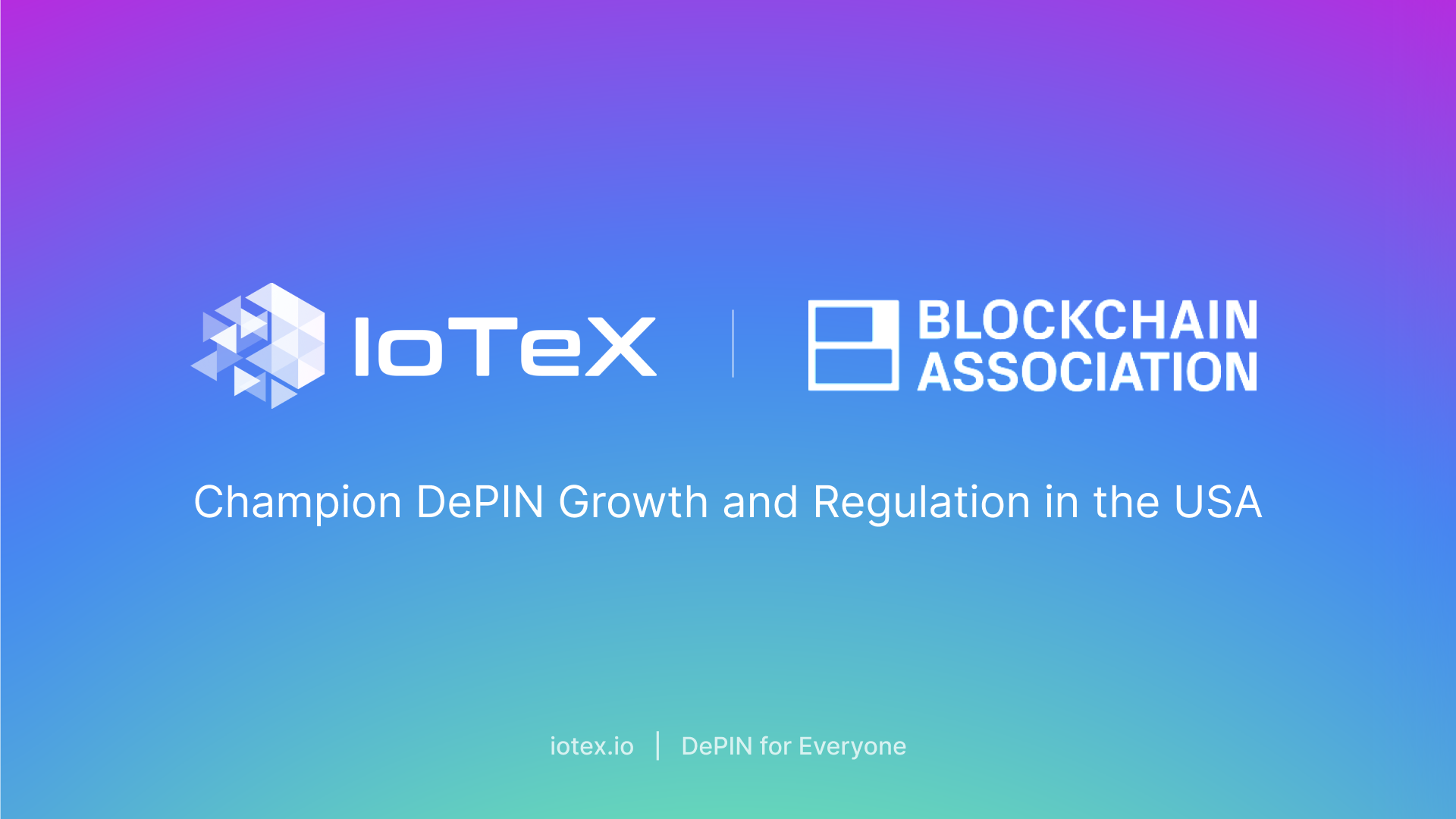 Featured image for article "IoTeX Joins Blockchain Association to Champion DePIN Growth and Regulation in the US" from IoTeX Blogs
