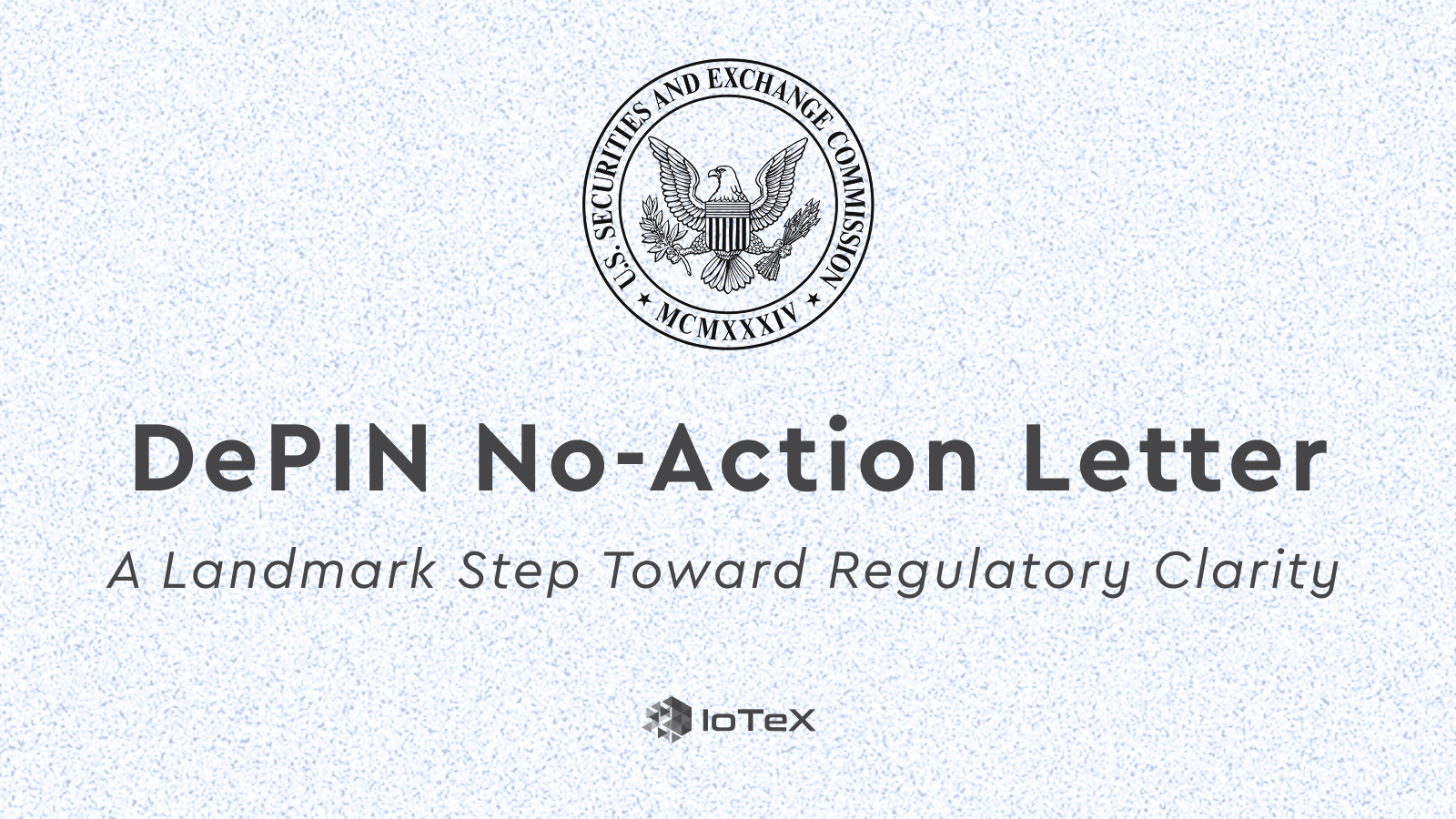 Featured image for article "SEC's DePIN No-Action Letter: 4 Takeaways and What it Means for IoTeX" from IoTeX Blogs