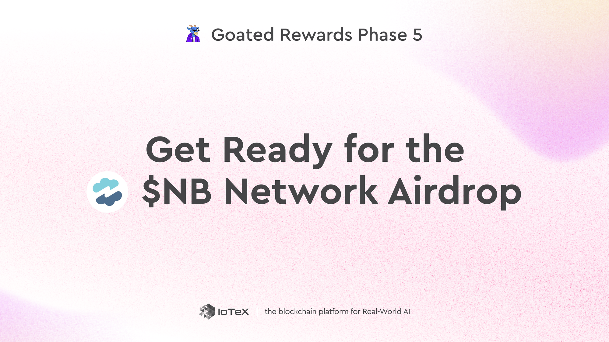 Featured image for article "Goated Rewards Phase 5: Get Ready for the $NB Network Airdrop" from IoTeX Blogs