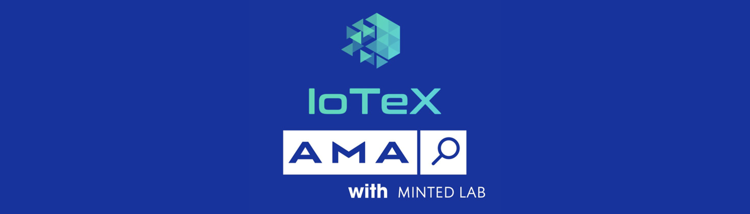 IoTeX AMA with Minted Lab