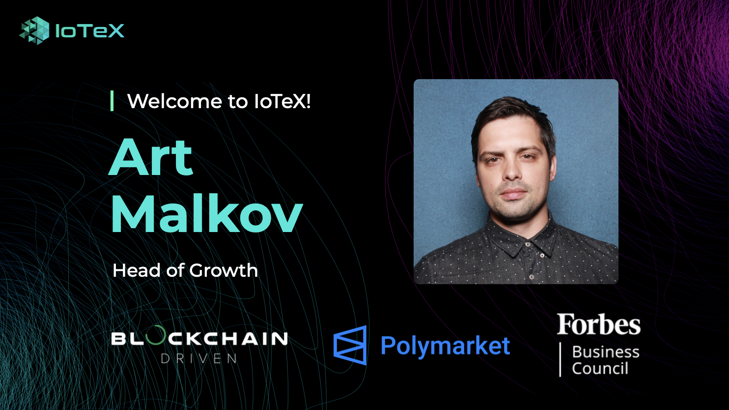 IoTeX Hires Art Malkov to Spearhead Marketing and Growth