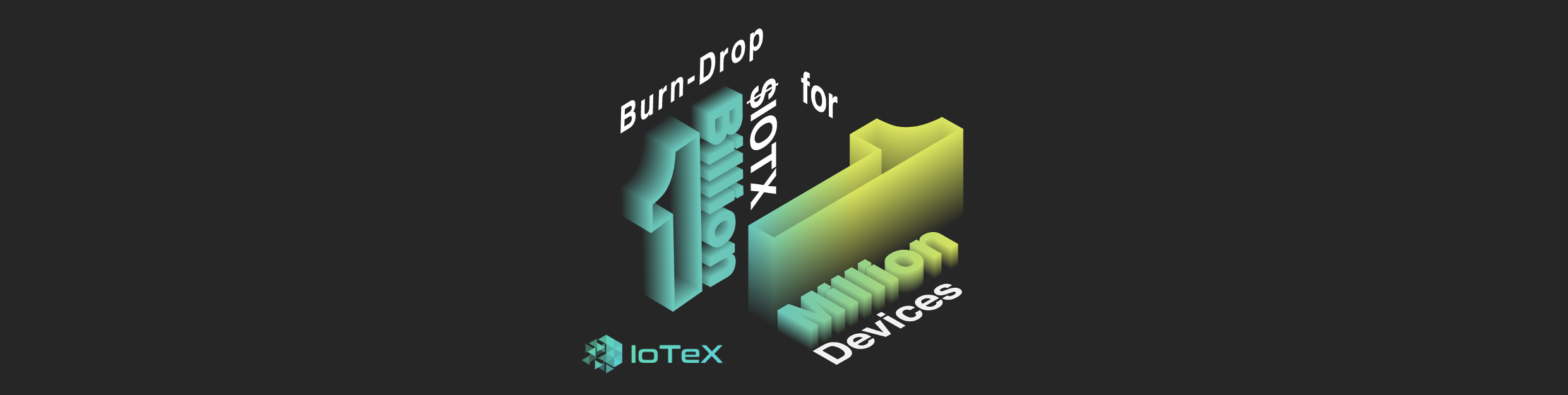 IoTeX Tokenomics — Part 3: Burn-Drop to Bootstrap 1 Million IoTeX Devices!