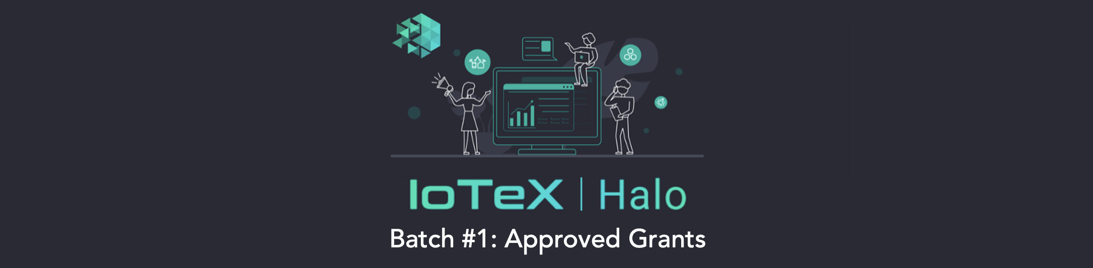 IoTeX Halo Grants — Announcing the First Batch of Approved Grants!