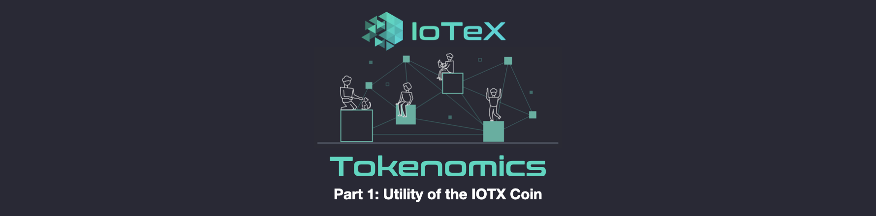 IoTeX Tokenomics — Part 1: Utility of the IOTX Coin