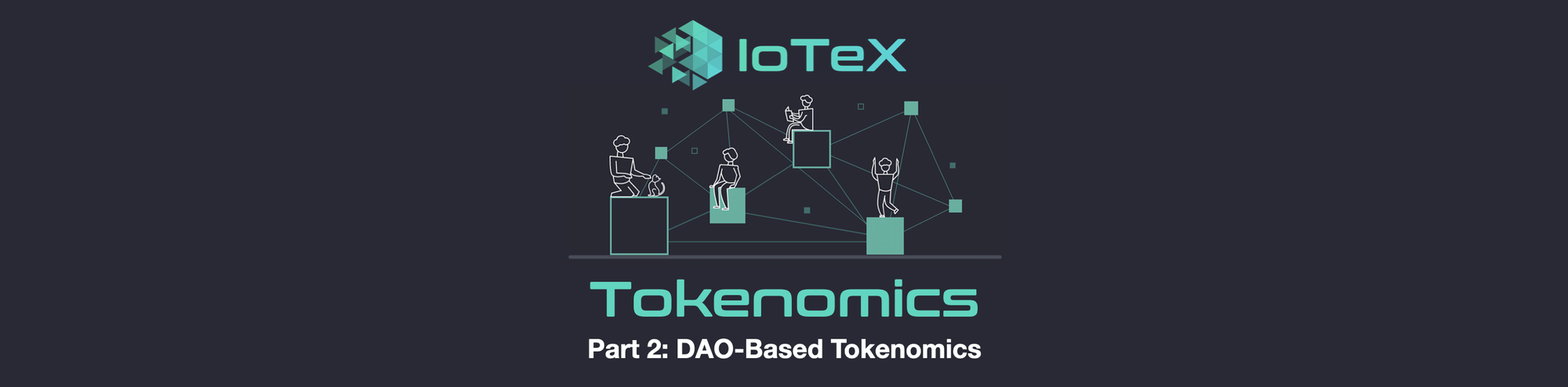 IoTeX Tokenomics — Part 2: DAO-Based Tokenomics