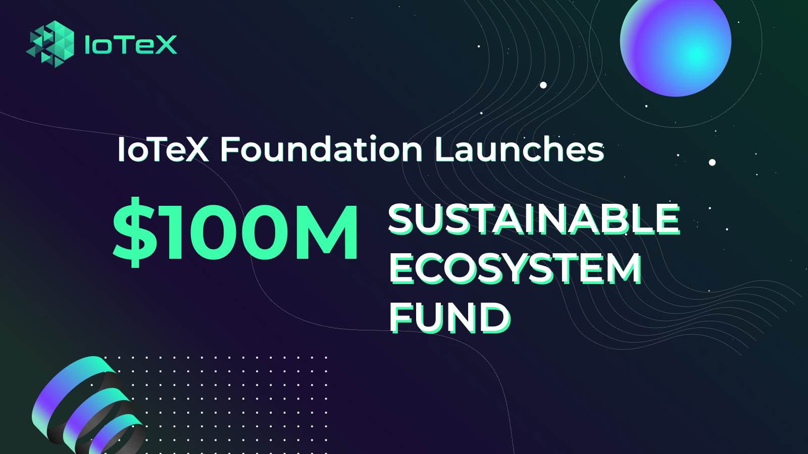 IoTeX Foundation Launches $100 million Sustainable Ecosystem Fund