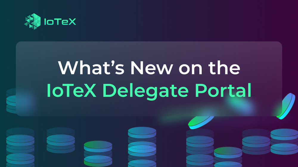 What’s New on the IoTeX Delegate Portal