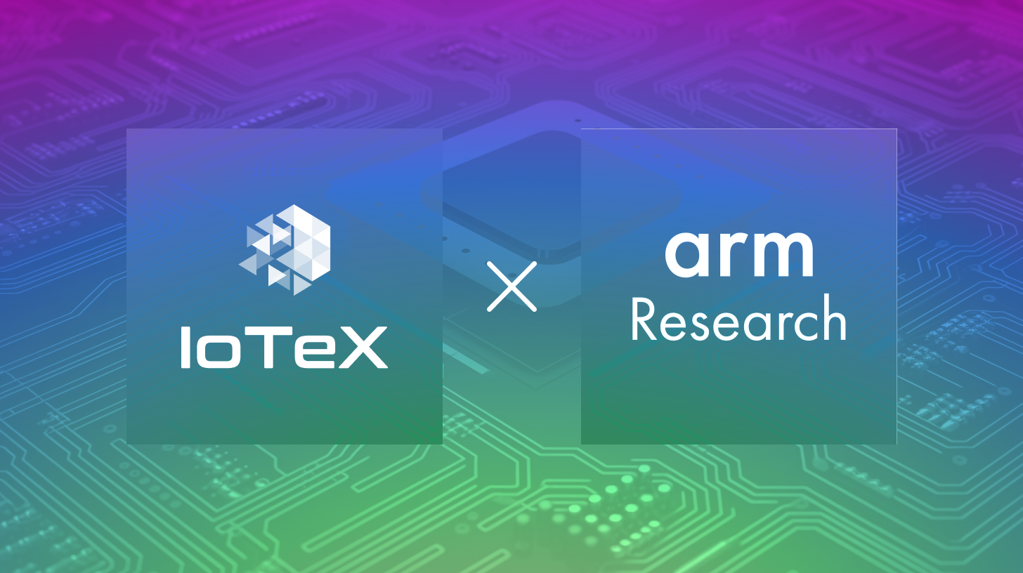 IoTeX Collaborates With ARM-Research to Bring Privacy into the Real World