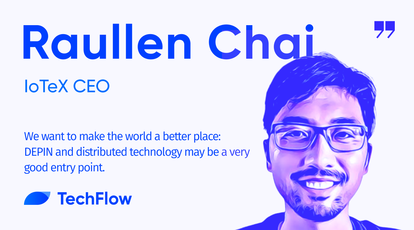 Let's Make the World a Better Place with Raullen Chai, IoTeX CEO