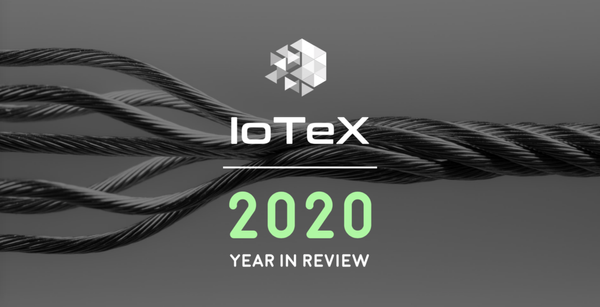 IoTeX 2020 — Year in Review