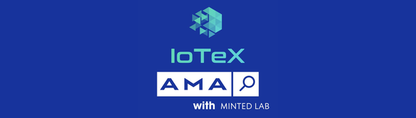 IoTeX AMA with Minted Lab