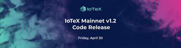 IoTeX Mainnet v1.2 — Web3.js for Ethereum Tools on IoTeX & Node/Database Upgrades