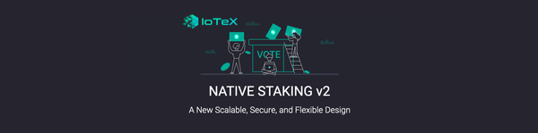 IoTeX Native Staking v2 — A New Scalable, Secure, and Flexible Design