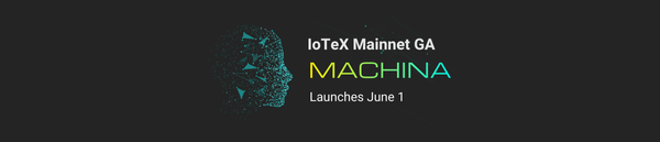 IoTeX Mainnet GA Announcements