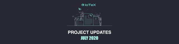 IoTeX Project Updates №27 {July 13— August 15, 2020}