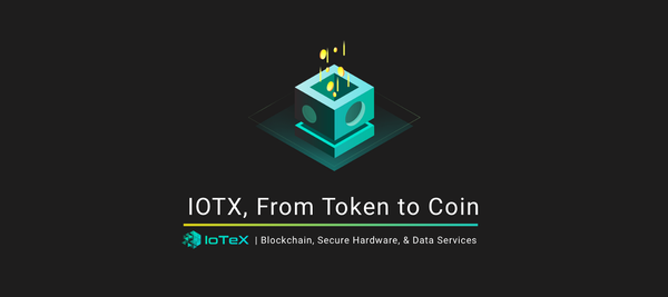 IOTX, From Token to Coin