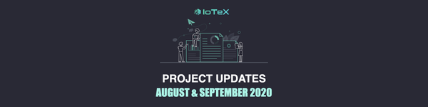 IoTeX Project Updates №28 {Aug 16 — October 1, 2020}