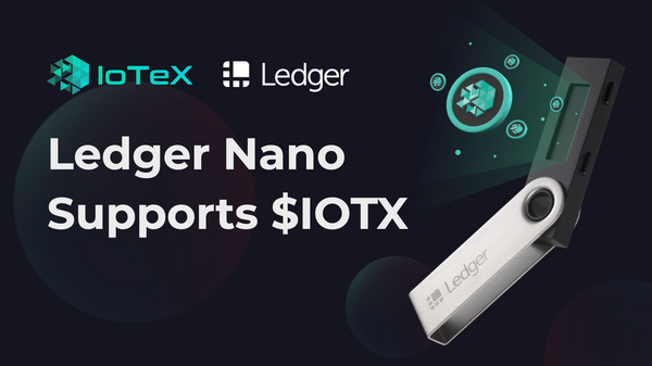 IoTeX is Now Available on Ledger Nano Hardware Wallets