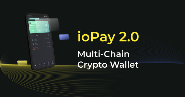 Introducing ioPay 2.0: Multi-Chain Crypto Wallet