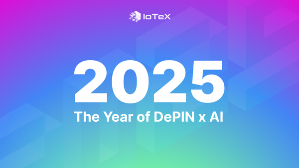 IoTeX 2025: The Year of DePIN x AI