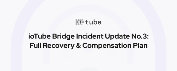 ioTube Security Incident Update No.3 : Full Recovery & Compensation Plan