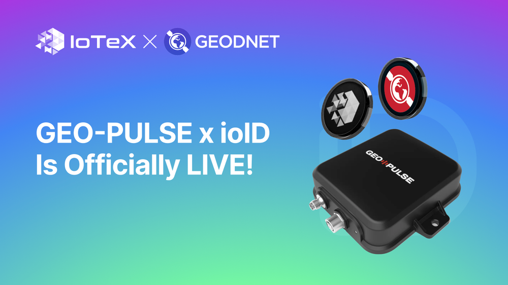 IoTeX & GEODNET: GEO-PULSE dengan ioID sudah LIVE!