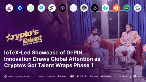 Pameran Inovasi DePIN yang Dipimpin IoTeX Menarik Perhatian Global saat Crypto's Got Talent Menyelesaikan Tahap 1