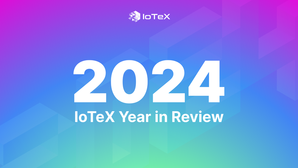 IoTeX 2024: 1 年を振り返る