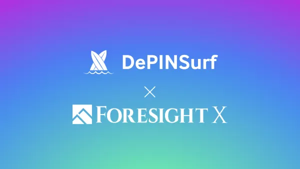 Foresight X がアクセラレーター パートナーとして DePIN Surf プログラムに参加