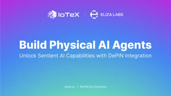 Eliza Labs と IoTeX が、DePIN 統合によりセンティエント AI 機能を解放するための戦略的パートナーシップを発表