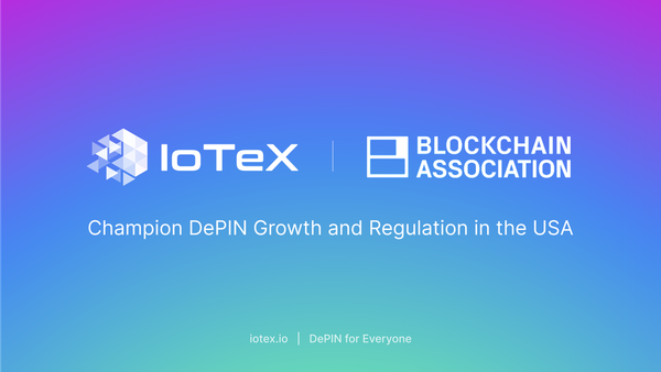 IoTeX がブロックチェーン協会に参加し、米国における DePIN の成長と規制を推進