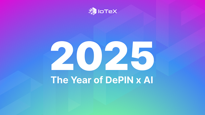 IoTeX 2025: DePIN x AI