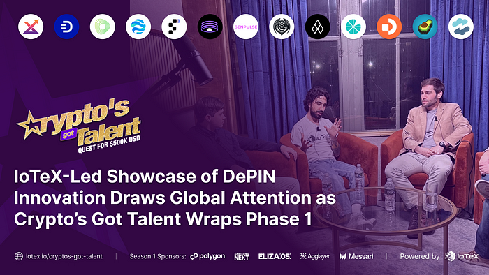 IoTeX가 주도하는 DePIN 혁신 쇼케이스, Crypto’s Got Talent 1단계 마무리로 전 세계 이목 집중