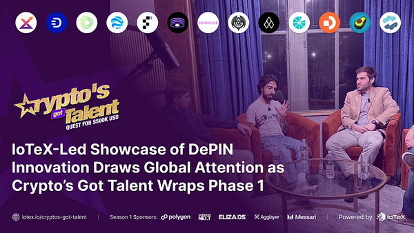 IoTeX가 주도하는 DePIN 혁신 쇼케이스, Crypto’s Got Talent 1단계 마무리로 전 세계 이목 집중