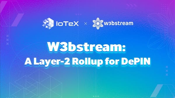 W3bstream: Một Layer-2 Rollup cho DePIN