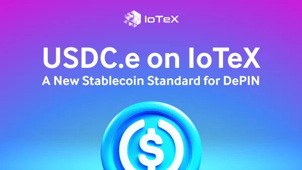 USDC.e trên IoTeX: Tiêu chuẩn Stablecoin mới cho DePIN