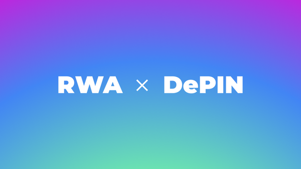 解读 RWA x DePIN，探索现实世界和 Web3 的交汇点